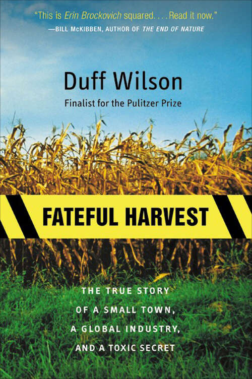 Book cover of Fateful Harvest: The True Story of a Small Town, a Global Industry, and a Toxic Secret