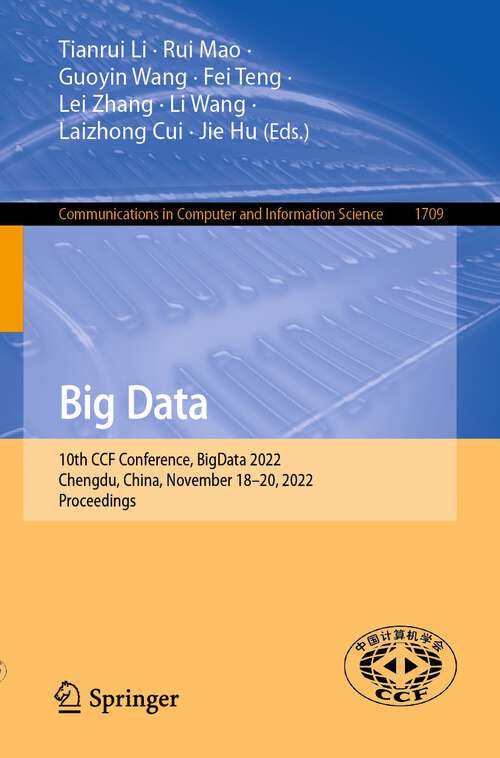 Big Data: 10th CCF Conference, BigData 2022, Chengdu, China, November 18–20, 2022, Proceedings (Communications in Computer and Information Science #1709)