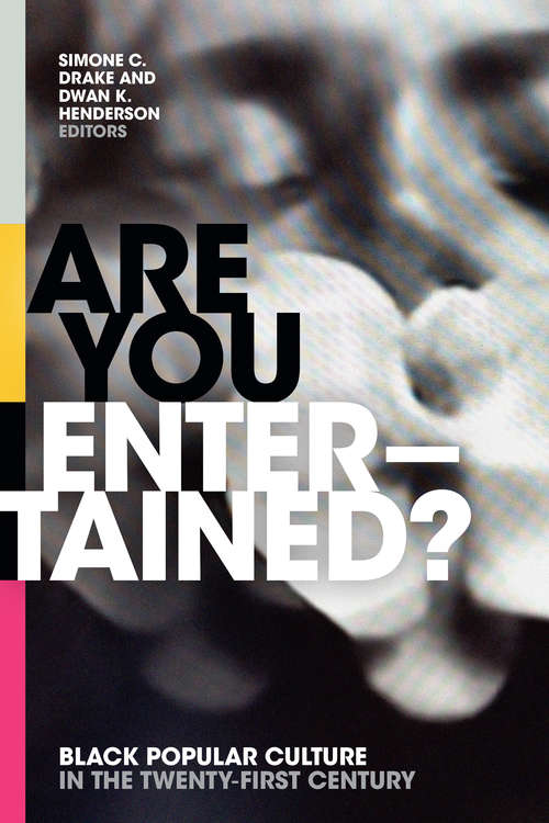 Are You Entertained?: Black Popular Culture in the Twenty-First Century