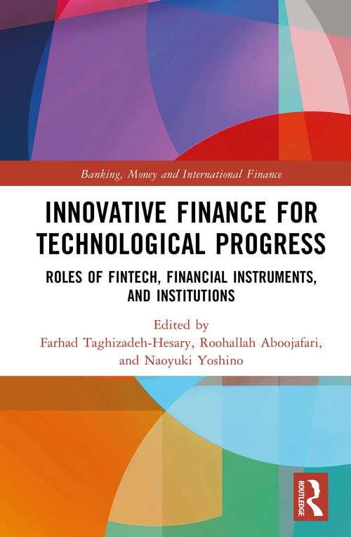 Book cover of Innovative Finance for Technological Progress: Roles of Fintech, Financial Instruments, and Institutions (Banking, Money and International Finance)