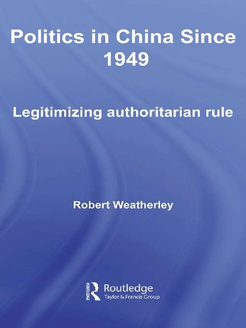 Book cover of Politics in China since 1949: Legitimizing Authoritarian Rule (Routledge Contemporary China Series: Vol. 11)