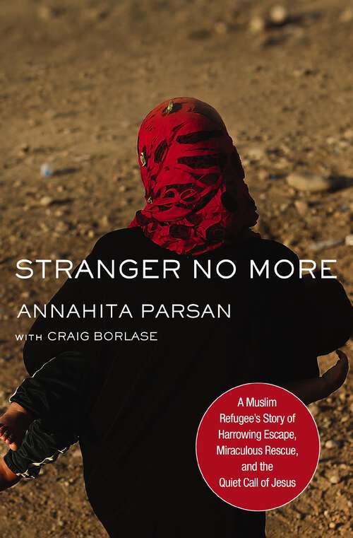 Book cover of Stranger No More: A Muslim Refugee’s Story of Harrowing Escape, Miraculous Rescue, and the Quiet Call of Jesus