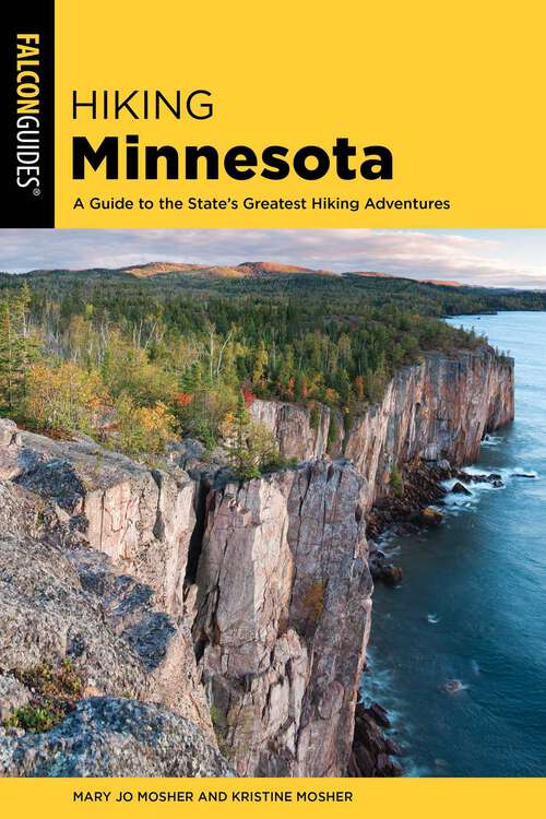 Book cover of Hiking Minnesota: A Guide to the State's Greatest Hiking Adventures (3rd Edition) (State Hiking Guides Series)