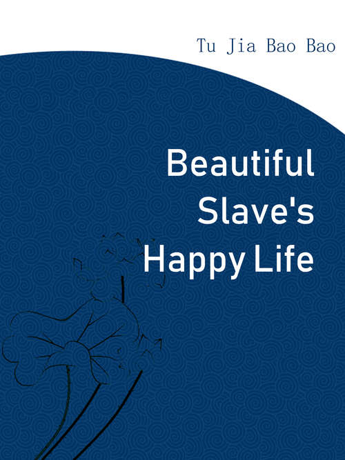 Beautiful Slave's Happy Life: Volume 2 (Volume 2 #2)