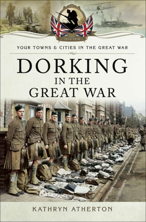Book cover of Dorking in the Great War (Your Towns And Cities In The Great War Ser.)