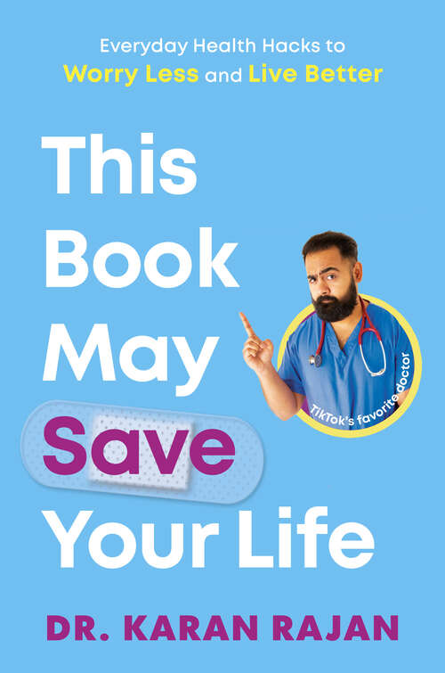 Book cover of This Book May Save Your Life: Everyday Health Hacks to Worry Less and Live Better