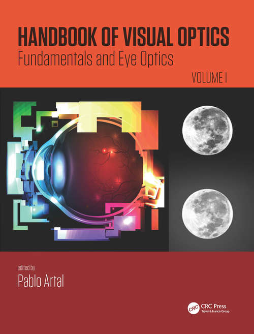 Handbook of Visual Optics: Fundamentals and Eye Optics, Volume One