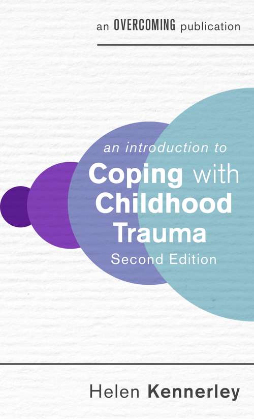 An Introduction to Coping with Childhood Trauma, 2nd Edition (An Introduction to Coping series)
