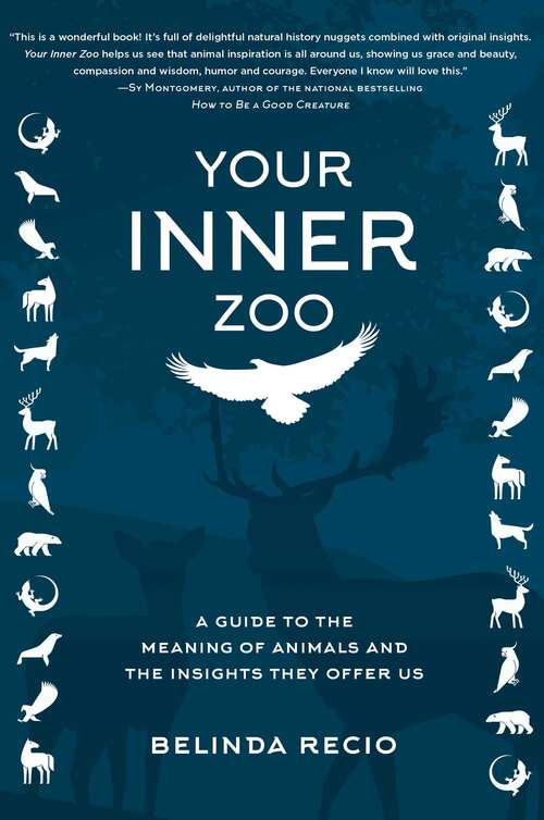 Book cover of Your Inner Zoo: A Guide to the Meaning of Animals and the Insights They Offer Us