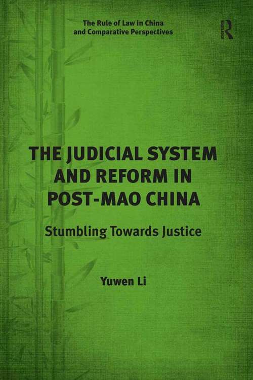 Book cover of The Judicial System and Reform in Post-Mao China: Stumbling Towards Justice (The Rule of Law in China and Comparative Perspectives #1)