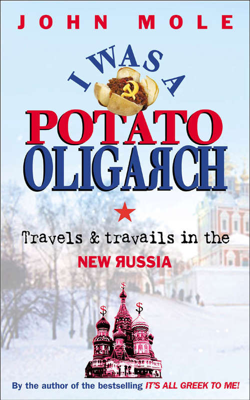 I Was a Potato Oligarch: Travels and Travails in the New Russia