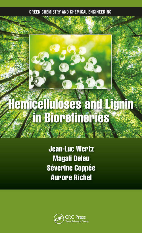Hemicelluloses and Lignin in Biorefineries (Green Chemistry and Chemical Engineering)