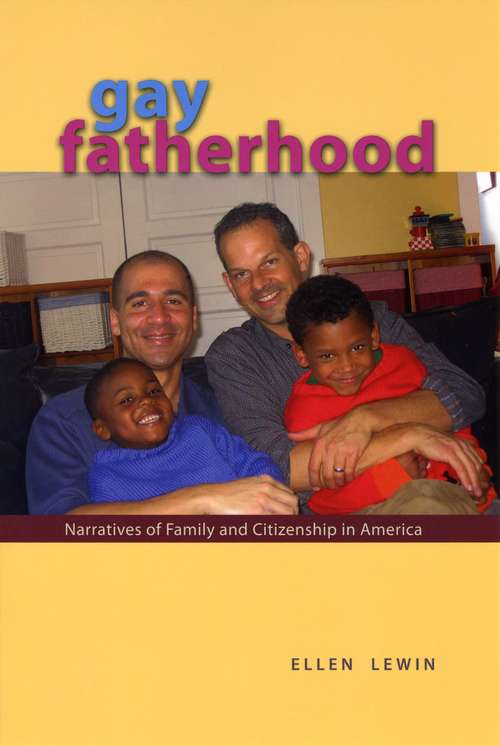 Gay Fatherhood: Narratives of Family and Citizenship in America