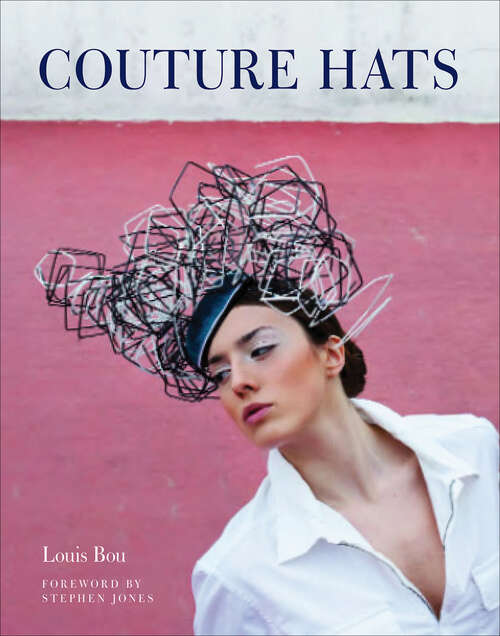Book cover of Couture Hats: From The Outrageous To The Refined