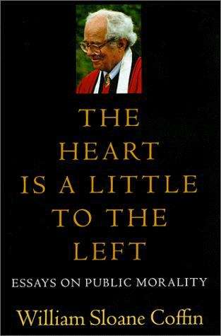 Book cover of The Heart Is A Little to the Left: Essays on Public Morality