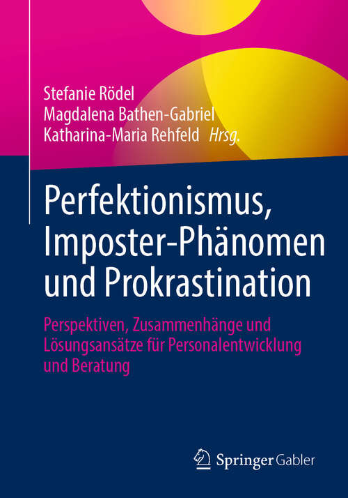 Book cover of Perfektionismus, Imposter-Phänomen und Prokrastination: Perspektiven, Zusammenhänge und Lösungsansätze für Personalentwicklung und Beratung
