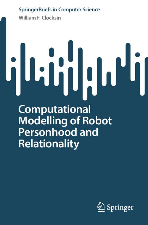 Book cover of Computational Modelling of Robot Personhood and Relationality (1st ed. 2024) (SpringerBriefs in Computer Science)