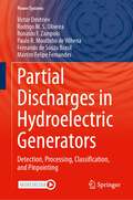 Partial Discharges in Hydroelectric Generators: Detection, Processing, Classification, and Pinpointing (Power Systems)