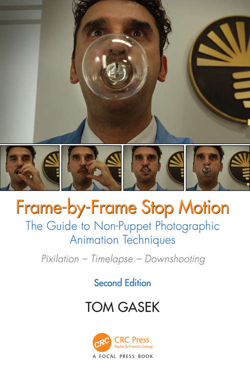 Book cover of Frame-By-Frame Stop Motion: The Guide to Non-Puppet Photographic Animation Techniques, Second Edition (2)