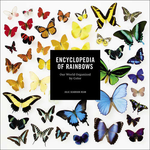 Book cover of Encyclopedia of Rainbows: Our World Organized by Color