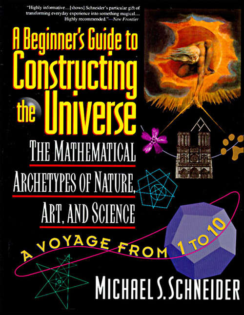 Book cover of A Beginner's Guide to Constructing the Universe: The Mathematical Archetypes of Nature, Art, and Science