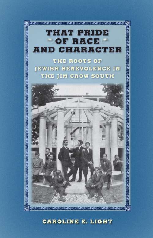That Pride of Race and Character: The Roots of Jewish Benevolence in the Jim Crow South