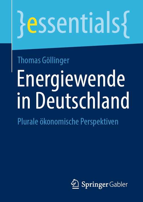 Book cover of Energiewende in Deutschland: Plurale ökonomische Perspektiven (1. Aufl. 2021) (essentials)