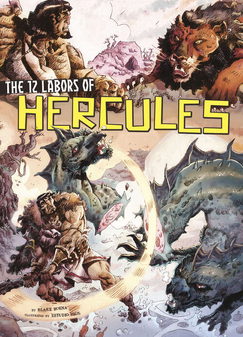 Book cover of The 12 Labors of Hercules: A Graphic Retelling (Ancient Myths Ser.)
