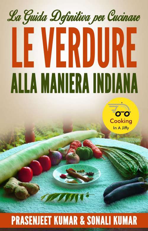 Book cover of La Guida Definitiva Per Cucinare Le Verdure Alla Maniera Indiana