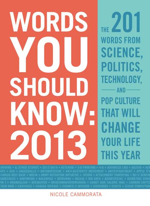 Book cover of Words You Should Know 2013: The 201 Words from Science, Politics, Technology, and Pop Culture That Will Change Your Life This Year
