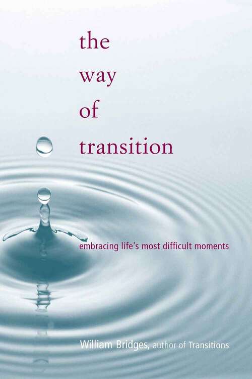 Book cover of The Way Of Transition: Embracing Life's Most Difficult Moments