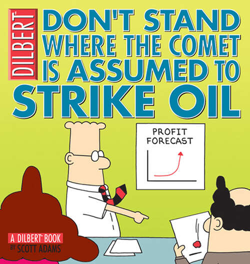 Book cover of Don't Stand Where the Comet Is Assumed to Strike Oil: A Dilbert Book (Dilbert #23)