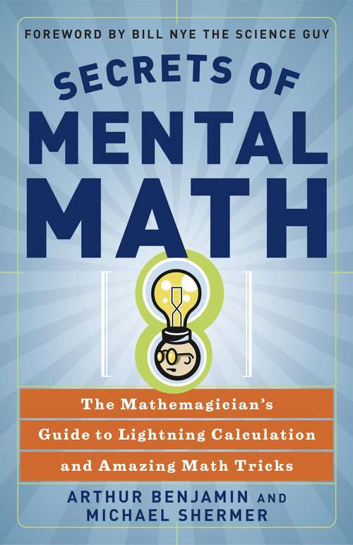 Secrets of Mental Math: The Mathemagician's Guide to Lightning Calculation and Amazing Math Tricks, 1st Edition