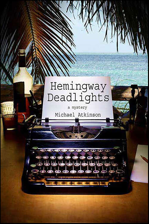 Book cover of Hemingway Deadlights: A Mystery (Ernest Hemingway Mysteries)