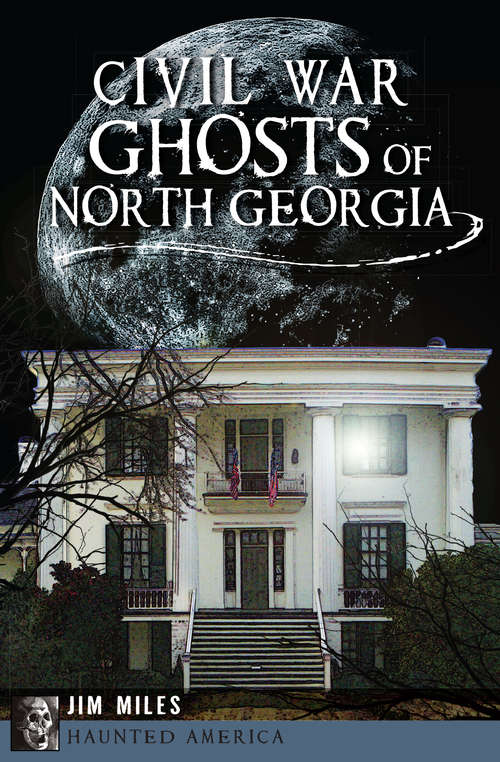 Civil War Ghosts of North Georgia (Haunted America)