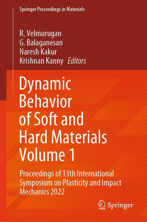 Book cover of Dynamic Behavior of Soft and Hard Materials Volume 1: Proceedings of 13th International Symposium on Plasticity and Impact Mechanics 2022 (1st ed. 2024) (Springer Proceedings in Materials #34)