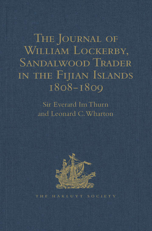 Book cover of The Journal of William Lockerby, Sandalwood Trader in the Fijian Islands during the Years 1808-1809: With an Introduction and Other Papers connected with the Earliest European Visitors to the Islands (Hakluyt Society, Second Series #52)