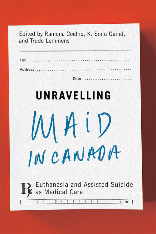 Book cover of Unravelling MAiD in Canada: Euthanasia and Assisted Suicide as Medical Care