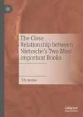 Book cover of The Close Relationship between Nietzsche's Two Most Important Books