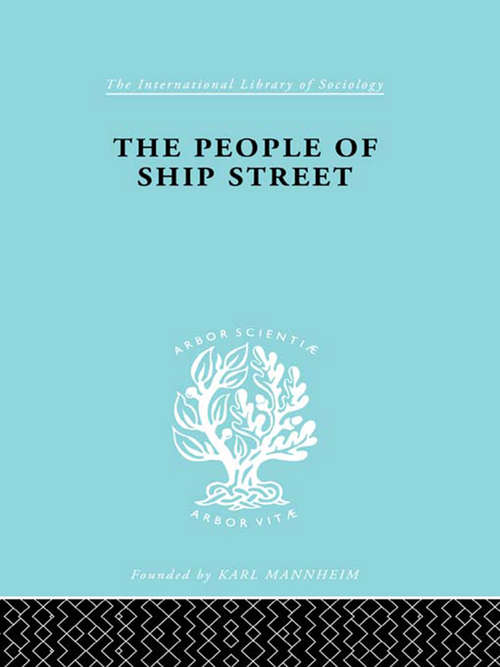 Book cover of The People of Ship Street (International Library of Sociology: Vol. 14)