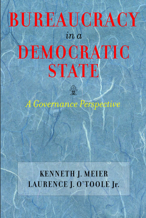 Bureaucracy in a Democratic State: A Governance Perspective