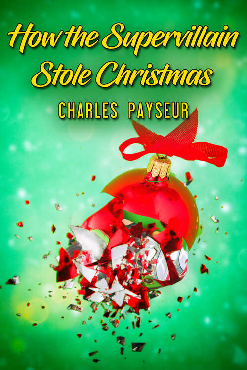 Book cover of How the Supervillain Stole Christmas (Spandex And Superheroes Ser.)