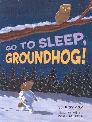 Book cover of Go to Sleep, Groundhog!