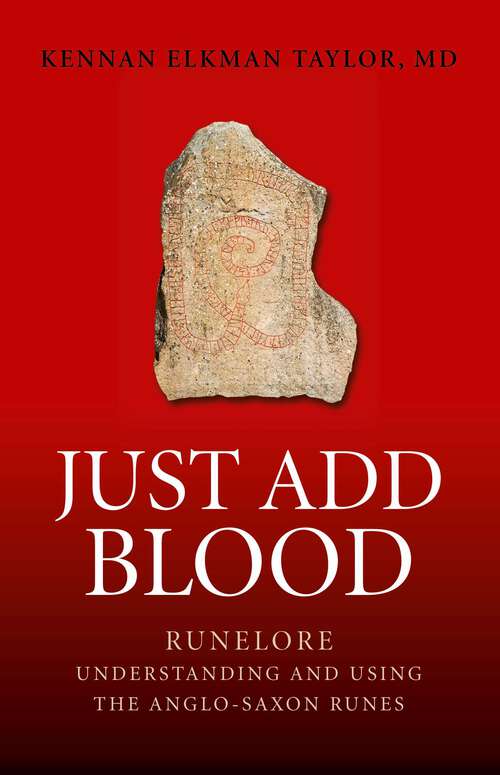 Book cover of Just Add Blood: Runelore - Understanding and Using the Anglo-Saxon Runes