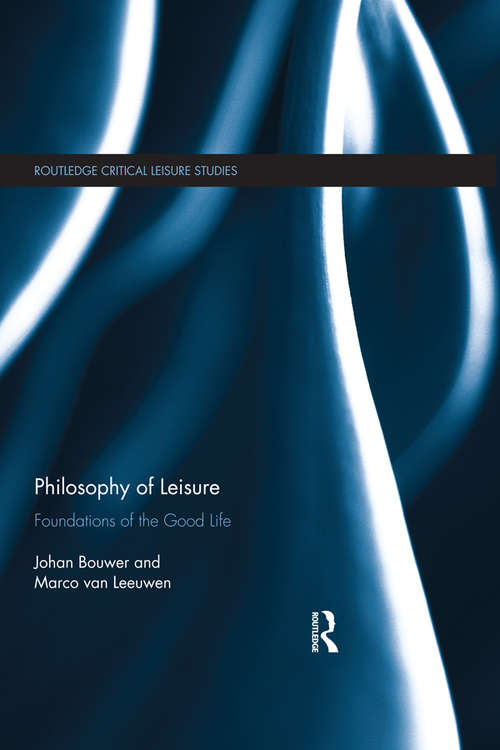 Book cover of Philosophy of Leisure: Foundations of the good life (Routledge Critical Leisure Studies)