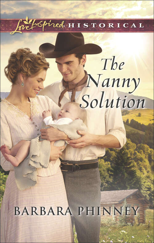 Book cover of The Nanny Solution: Stand-in Rancher Daddy Lawman In Disguise The Nanny Solution Counterfeit Courtship