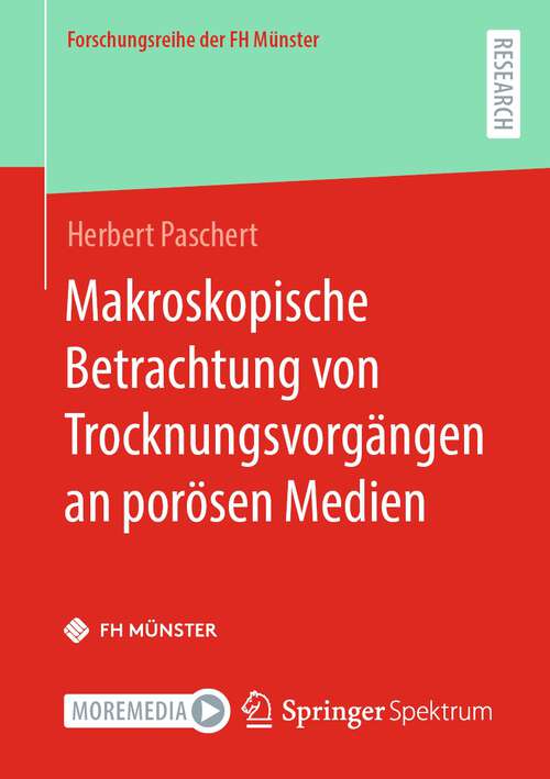 Book cover of Makroskopische Betrachtung von Trocknungsvorgängen an porösen Medien (1. Aufl. 2023) (Forschungsreihe der FH Münster)
