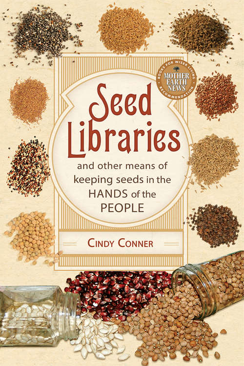 Book cover of Seed Libraries: And Other Means of Keeping Seeds in the Hands of the People