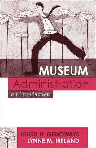 Book cover of Museum Administration: An Introduction (American Association for State and Local History book series)