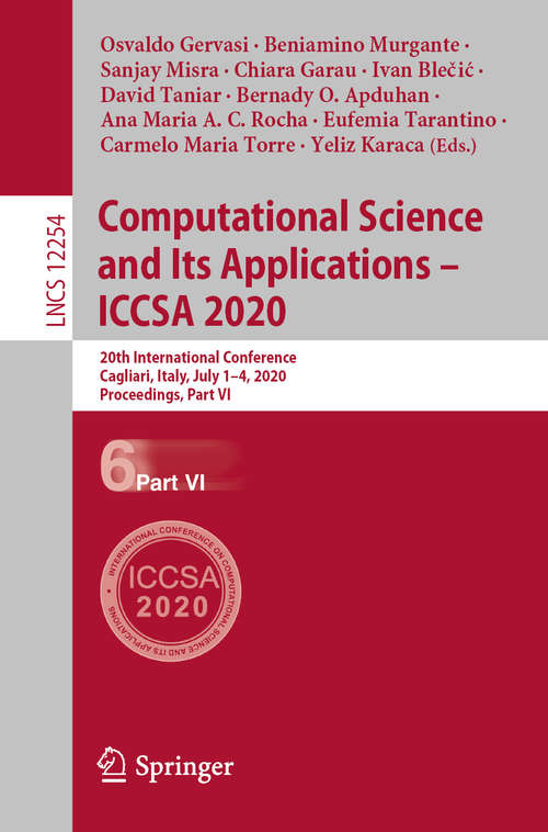 Computational Science and Its Applications – ICCSA 2020: 20th International Conference, Cagliari, Italy, July 1–4, 2020, Proceedings, Part VI (Lecture Notes in Computer Science #12254)